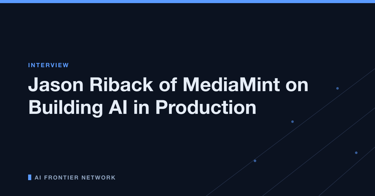 Jason Riback of MediaMint on Building AI in Production
