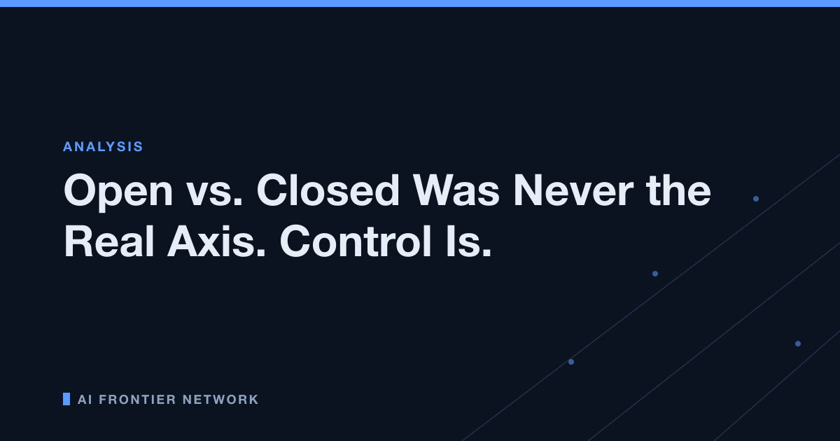 Open vs. Closed Was Never the Real Axis. Control Is.