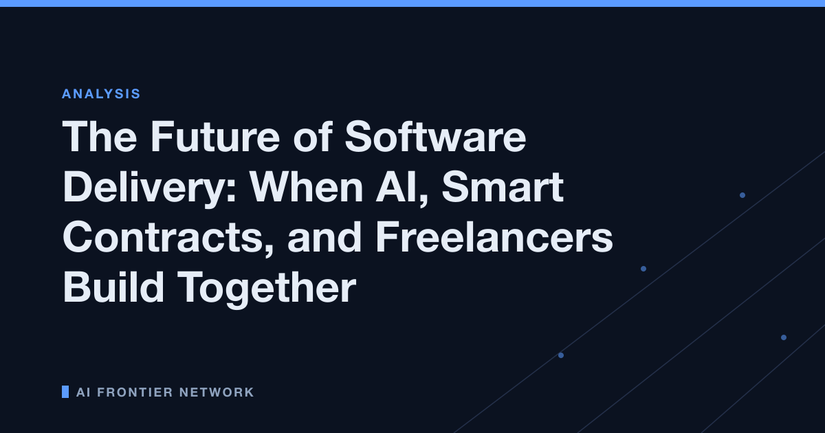 The Future of Software Delivery: When AI, Smart Contracts, and Freelancers Build Together